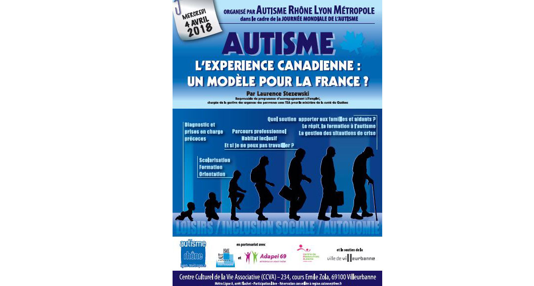 Conférence avec Autisme Rhône Lyon Métropole : Autisme : l’expérience canadienne, un modelé pour la France ? - 4 avril 2018 - Villeurbanne